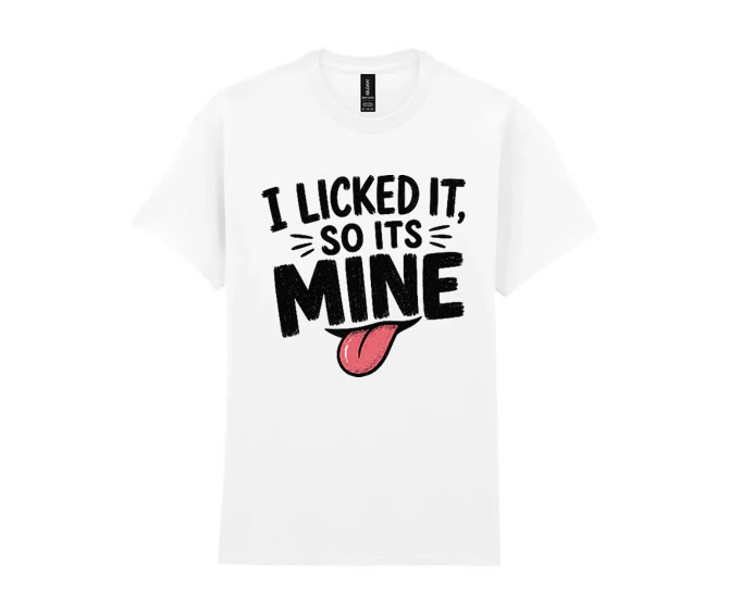 I Licked it